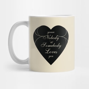 You're Nobody Til Somebody Loves You / Dean Martin Mug